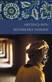 Meetings with Remarkable Muslims